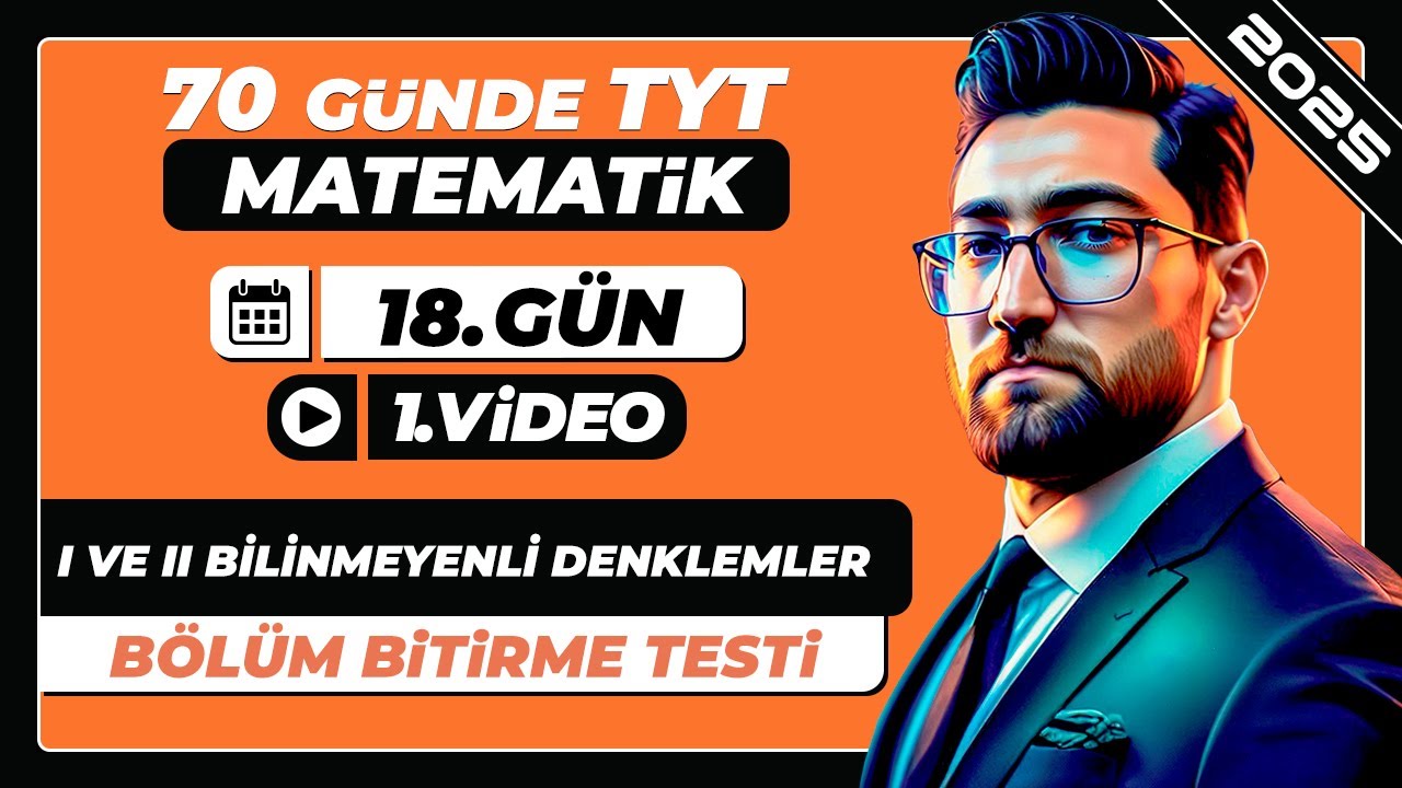 I ve II Bilinmeyenli Denklemler | Bölüm Bitirme Testi | 18.Gün | 70 Günde TYT Matematik Kampı | 2025