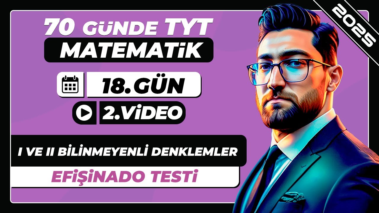 I ve II Bilinmeyenli Denklemler | Efişinado Testi | 18.Gün | 70 Günde TYT Matematik Kampı | 2025