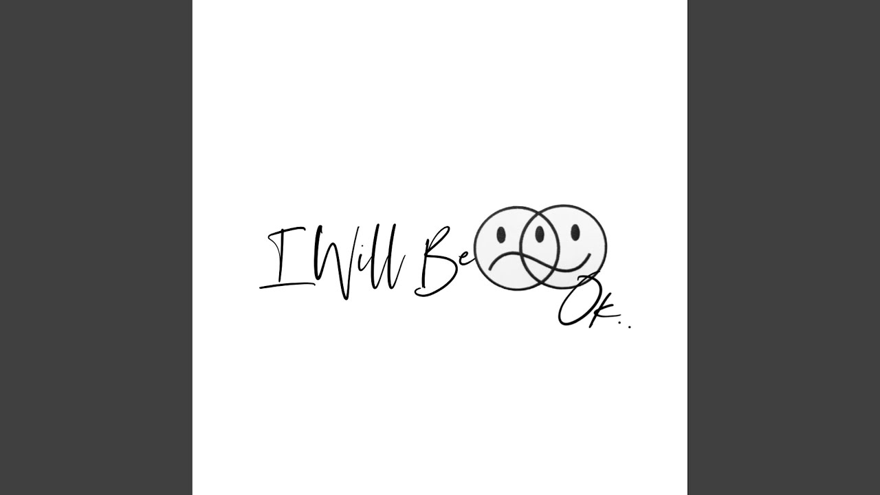 I Will Be Ok