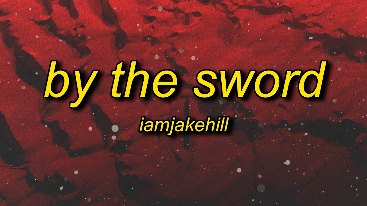 iamjakehill - By the Sword (Lyrics)