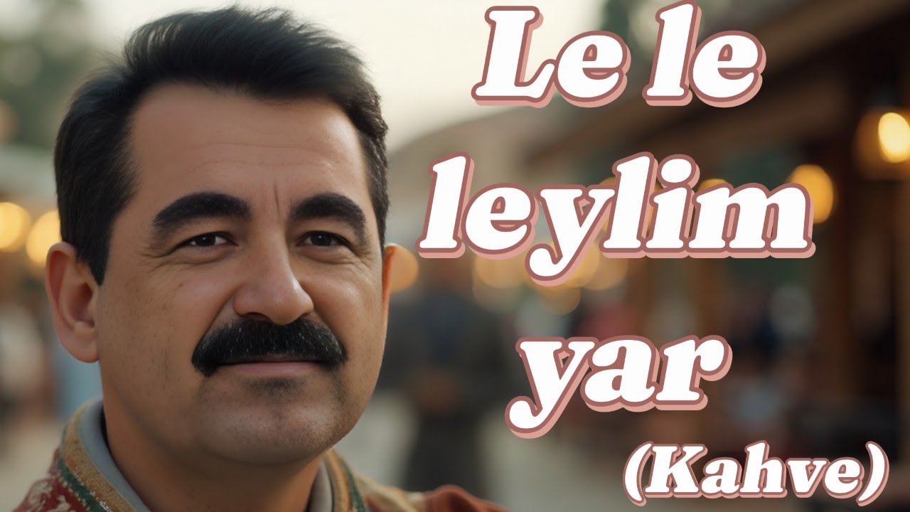 Ibrahim Tatlises - Le le leylim yar (Kahve)(ai)(Yapay zeka)