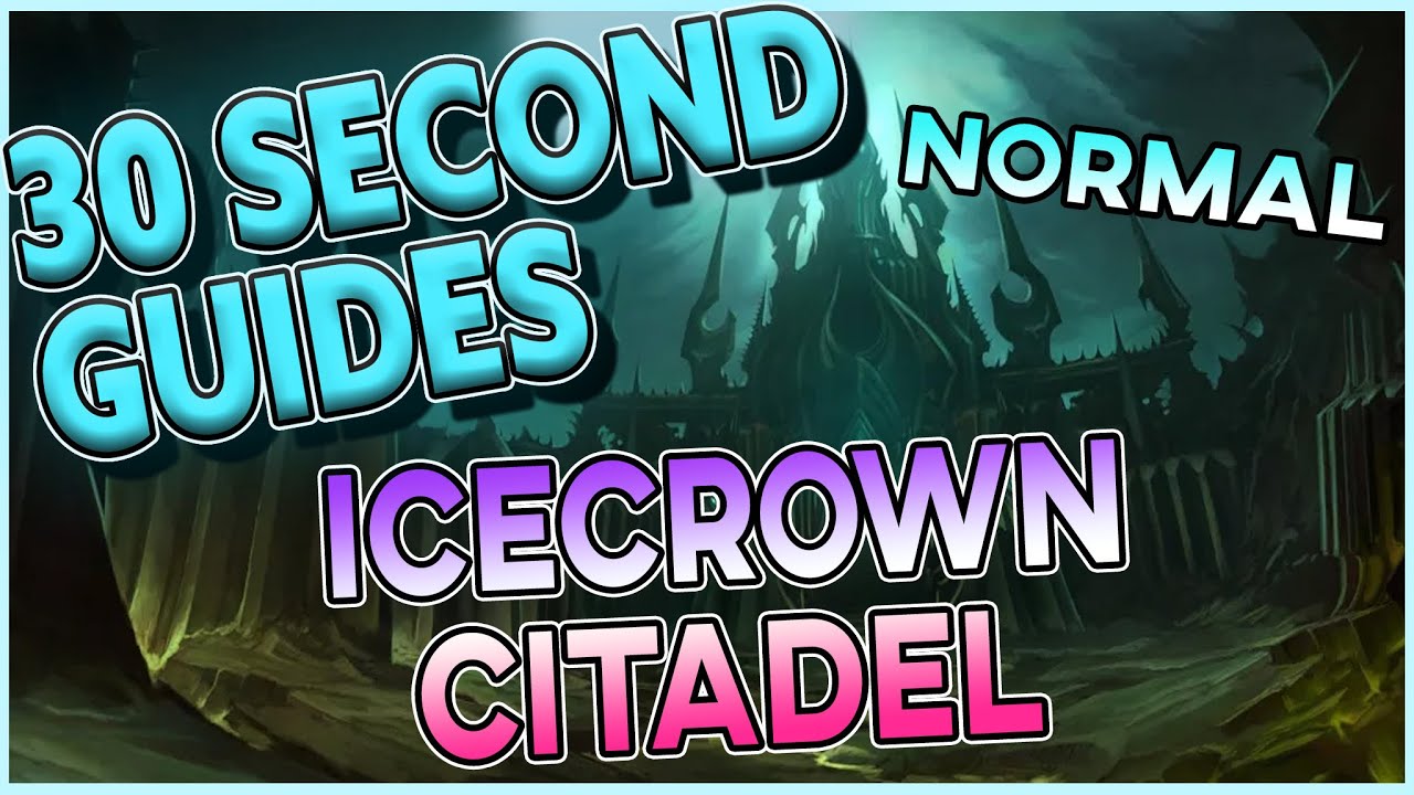 Icecrown Citadel - 30 Second Guides - All Bosses - Normal