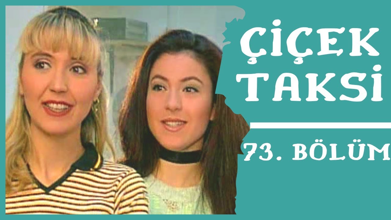 Çiçek Taksi | 73. Bölüm (1. Sezon)