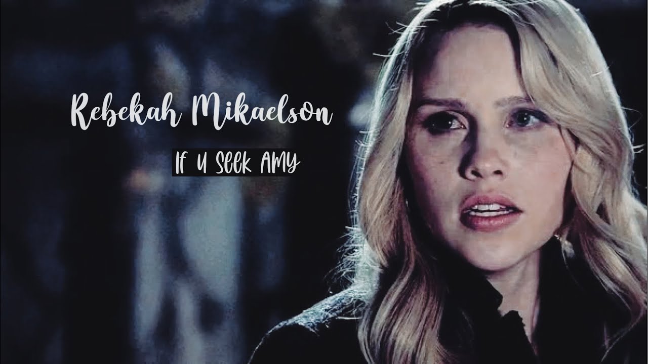 If U Seek Amy | Rebekah Mikaelson