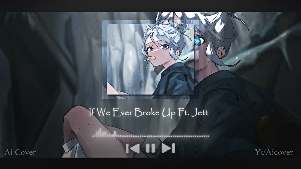 If we ever broke up - Jett Ai Cover
