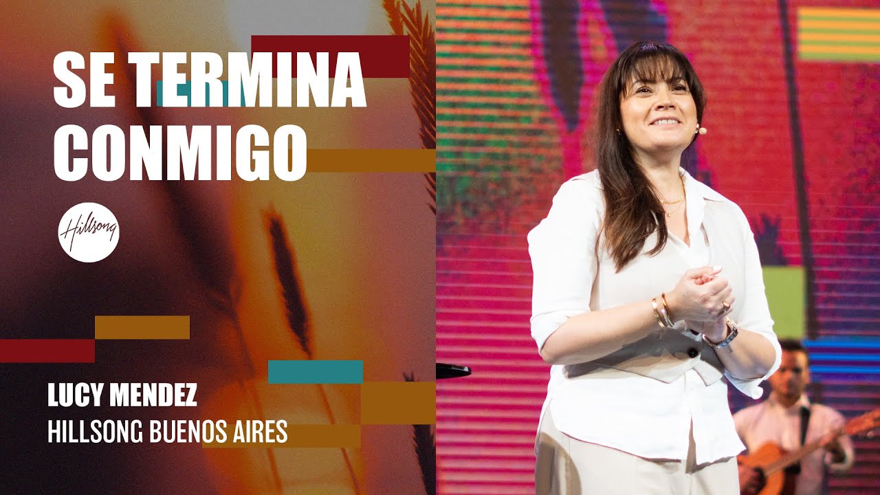 IGLESIA EN LINEA | Se termina conmigo - Lucy Mendez | Hillsong Buenos Aires