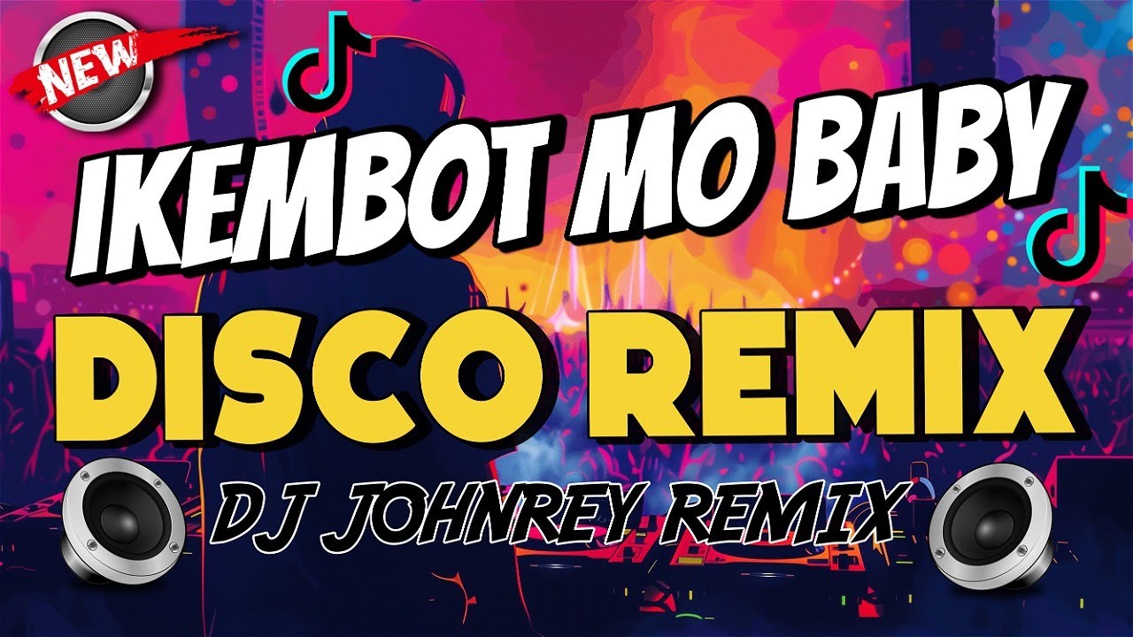 IKEMBOT MO BABY - DISCO REMIX | Viral TikTok 2024 - Dj Johnrey