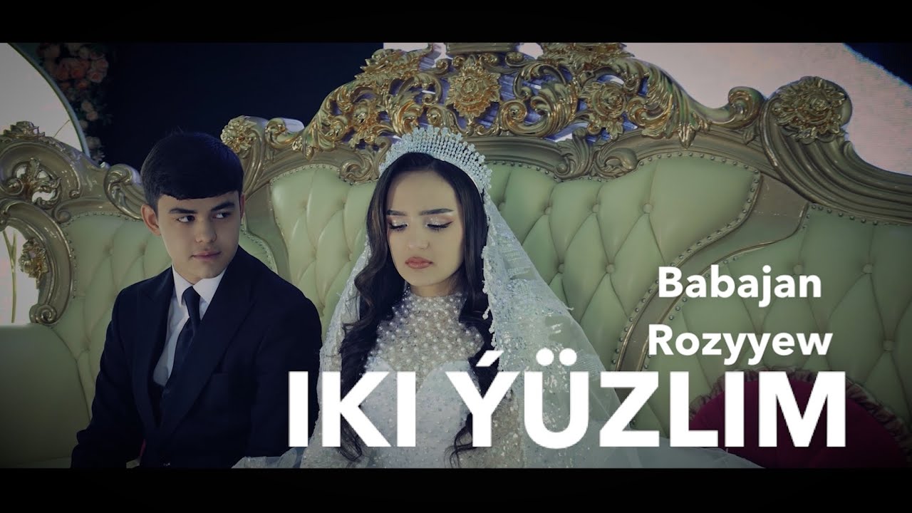 Iki yuzlim Babajan Rozyyew