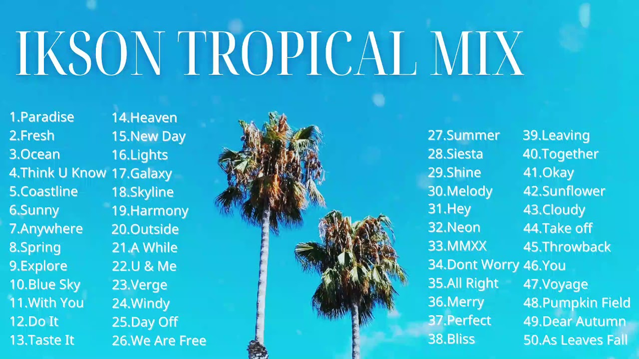 Ikson Tropical Mix - 2017~2021 🌴