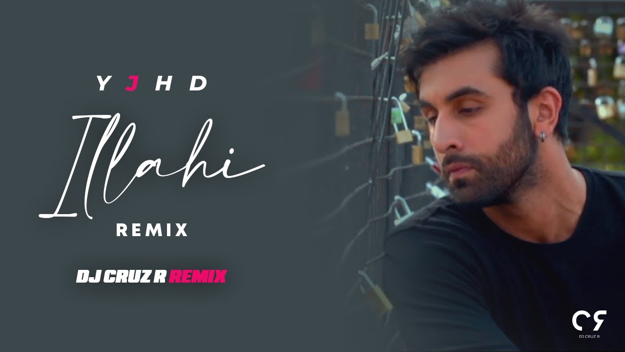 ILAHI (Remix) | DJ Cruz R | YJHD | Arijit Singh | Ranbir Kapoor | Deepika Padukone |