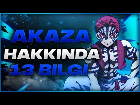 ILGINC SON?! AKAZA HAKKINDA 13 BILGI