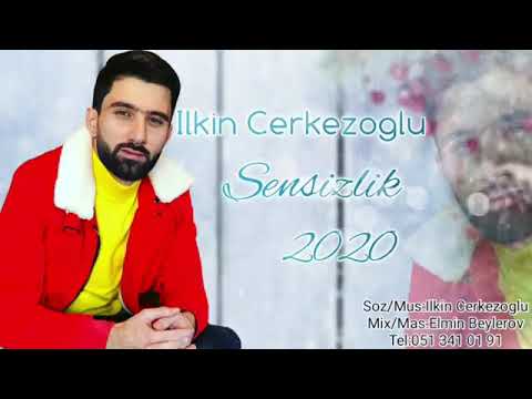 Ilkin Cerkezoglu Sensizlik (Yeni Xitt 2020).!!