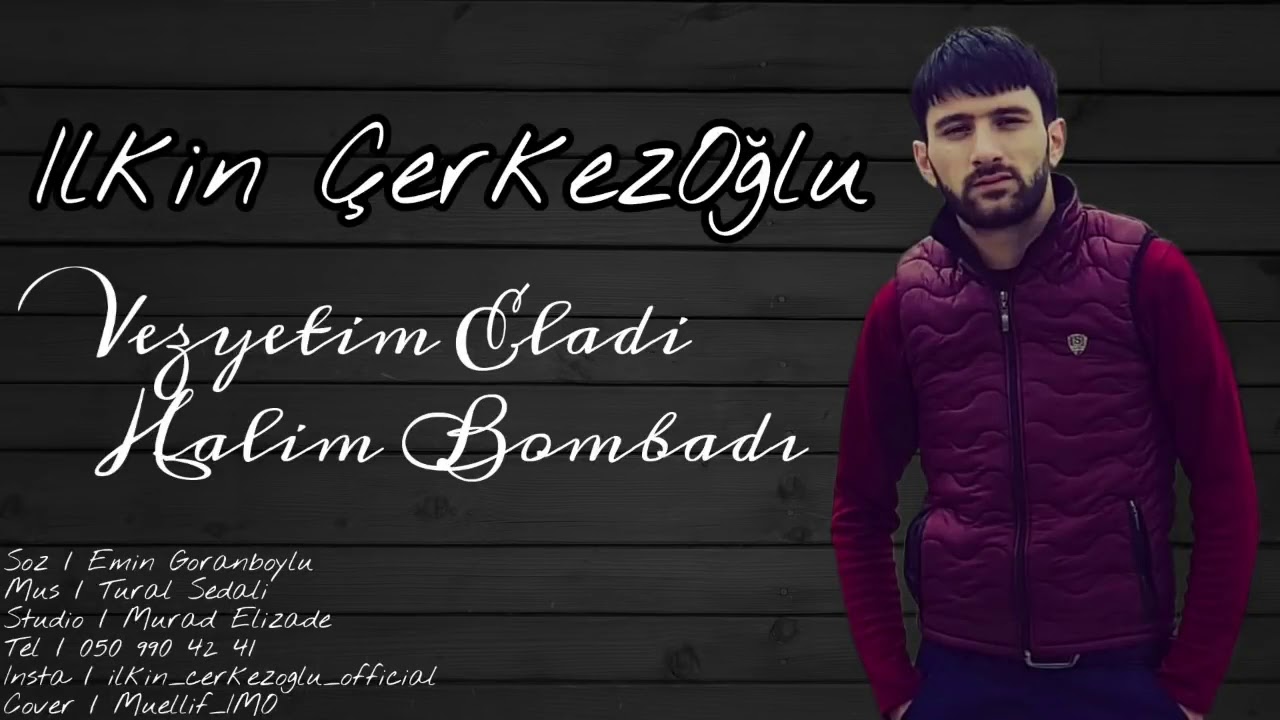 Ilkin Cerkezoglu Vezyetim Ela Halim Bombadi 2019