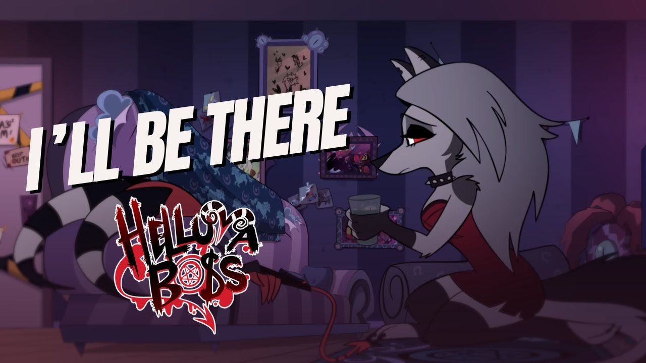 I’ll Be There 【Helluva Boss Loona Original Song】