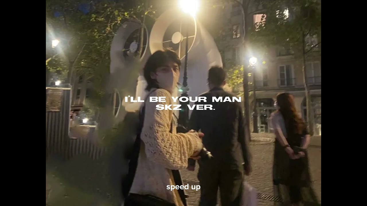 I’ll be your man(skz ver.)-speed up