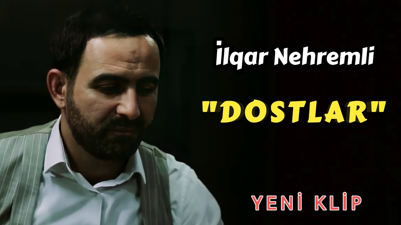 Ilqar Nehremli - Dost (Yeni Klip 2021)