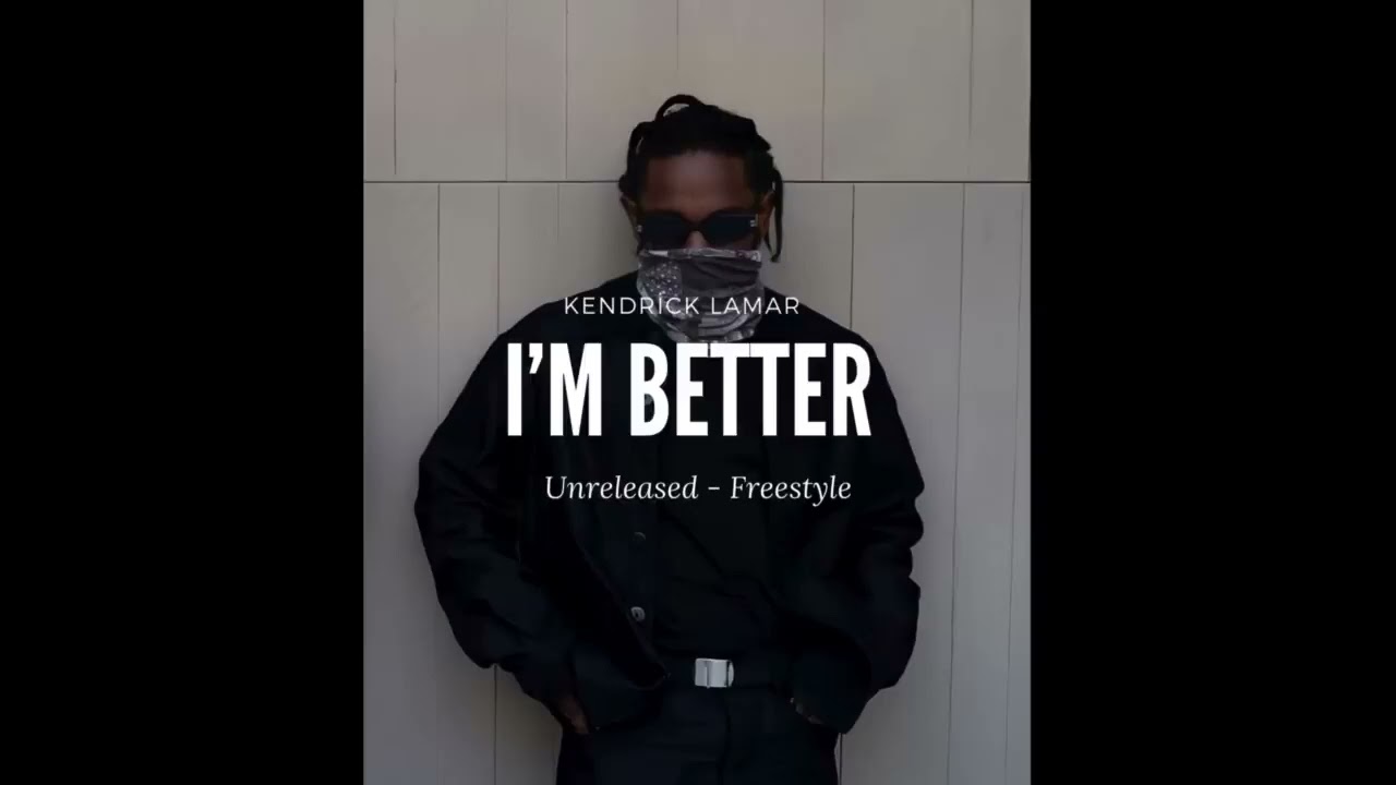 IM BETTER   Kendrick Lamar ft  Sampha   unreleased freestyle #kendricklamar
