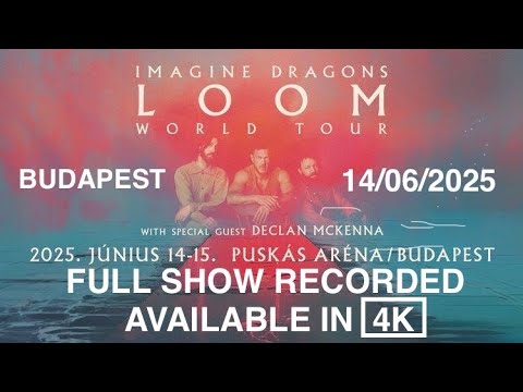 Imagine Dragons - LOOM World Tour 2025 (Budapest, Puskas Arena, 2025.06.14.) [FULL Show] 4K