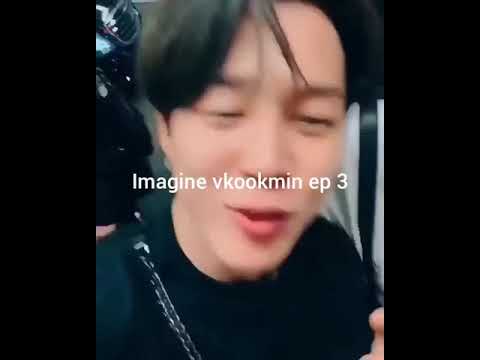 Imagine vkookmin ep 3 +18