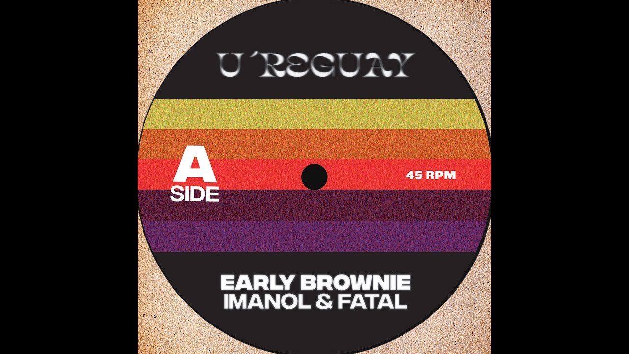 Imanol & Fatal - Early Brownie [U're Guay Vol. 1]