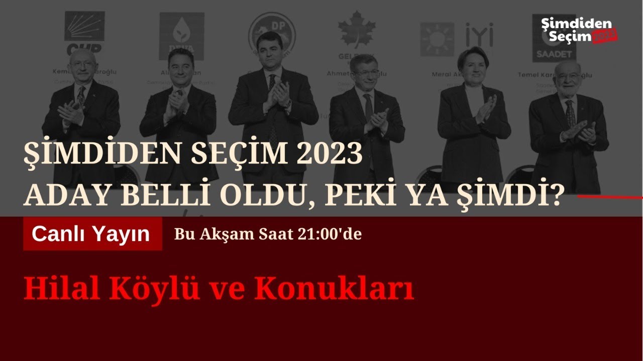 Şimdiden Seçim 2023 Özel | Aday belli oldu, peki ya şimdi?