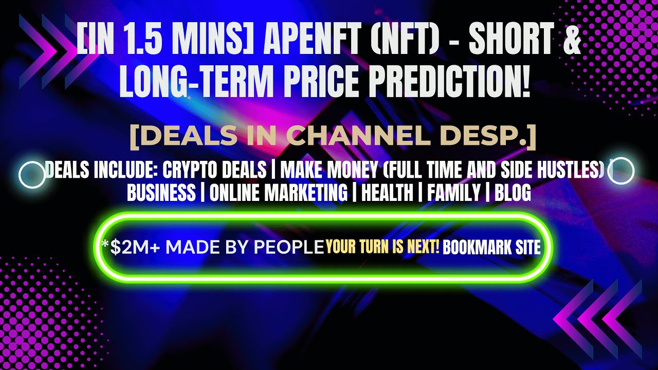 [In 1.5 mins] APENFT (NFT) – Short & Long-Term Price Prediction! [Crypto Deals In Desp.]