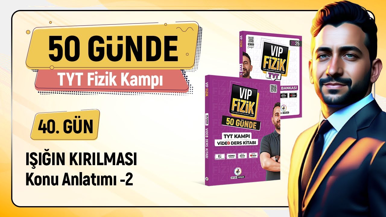 Işığın kırılması konu anlatımı -2 | 40.Gün 2.Video | 2025 TYT Fizik kampı