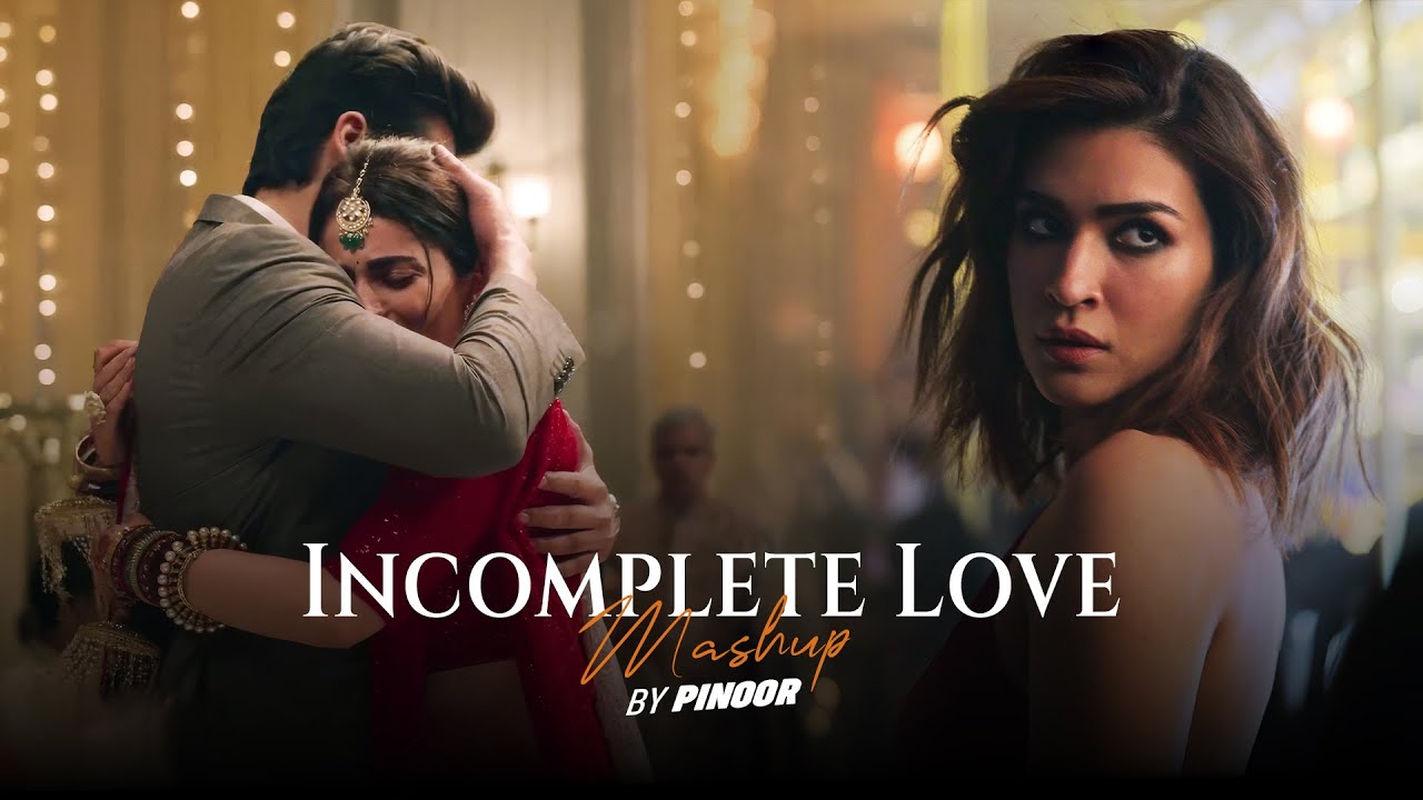 Incomplete Love Mashup 2025 - PINOOR | Soulful Love Songs