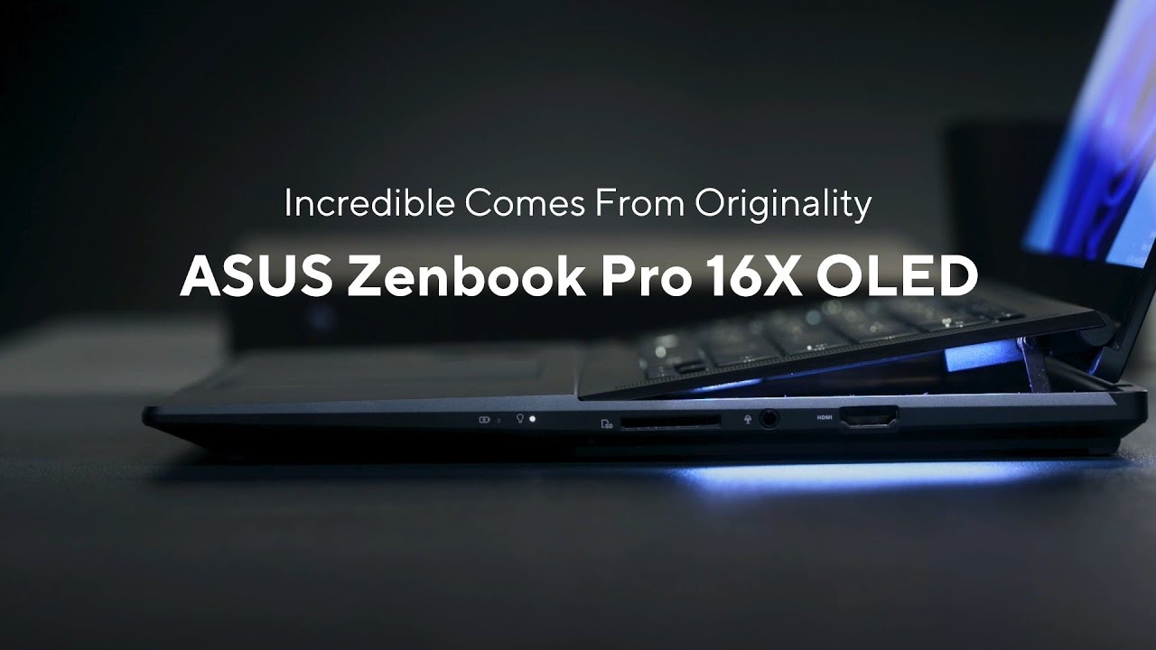 Incredible Comes From Originality – ASUS Zenbook Pro 16X OLED
