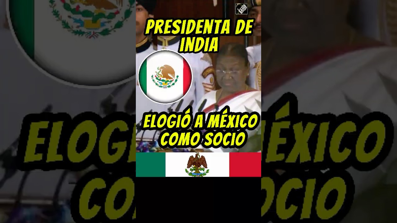 India's president praised Mexico as a key partner #mexico #newsfrommexico