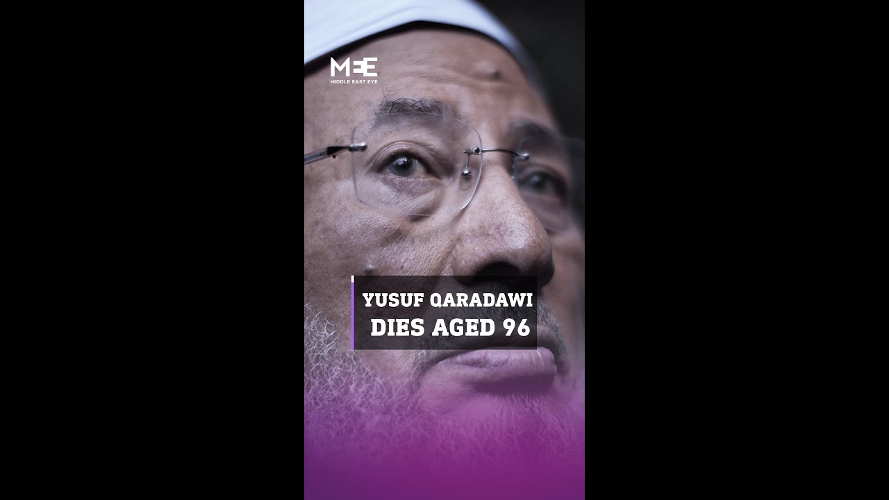 Influential Muslim cleric and thinker Yusuf al-Qaradawi dies aged 96