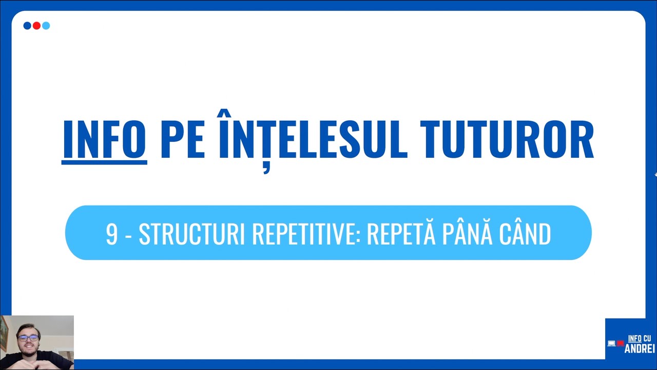 Info pe Înțelesul Tuturor | 09 - Structuri Repetitive: Repetă Până Când