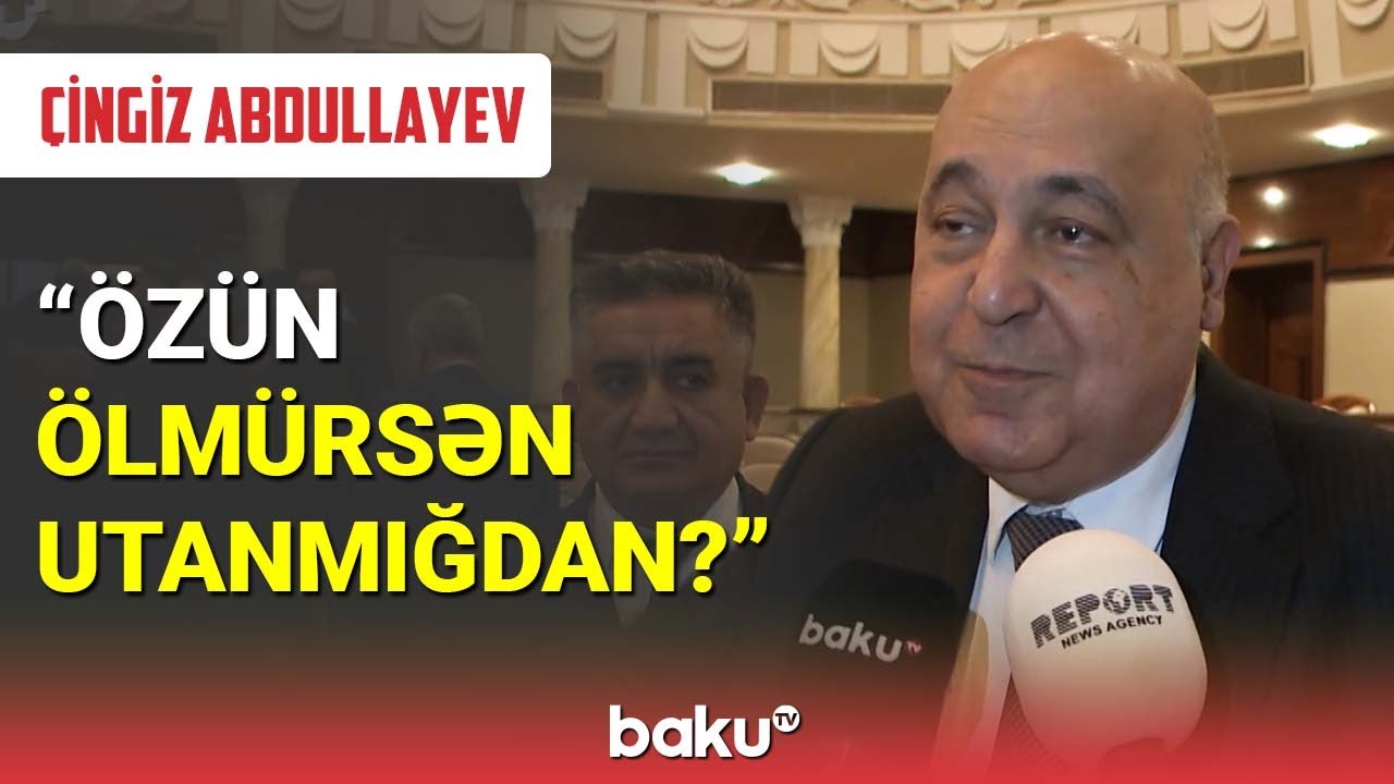 Çingiz Abdullayev: Özün ölmürsən utanmığdan? - BAKU TV