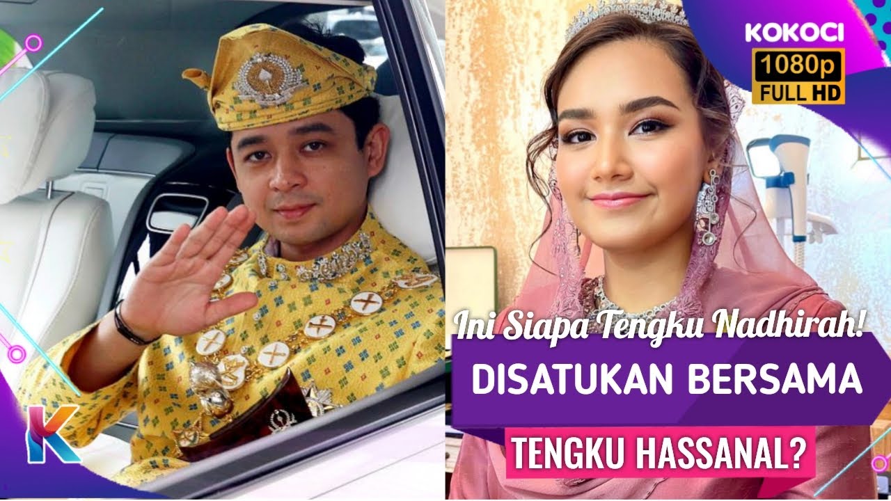 Ini Siapa Tengku Nadhirah! Disatukan Bersama Tengku Hassanal?