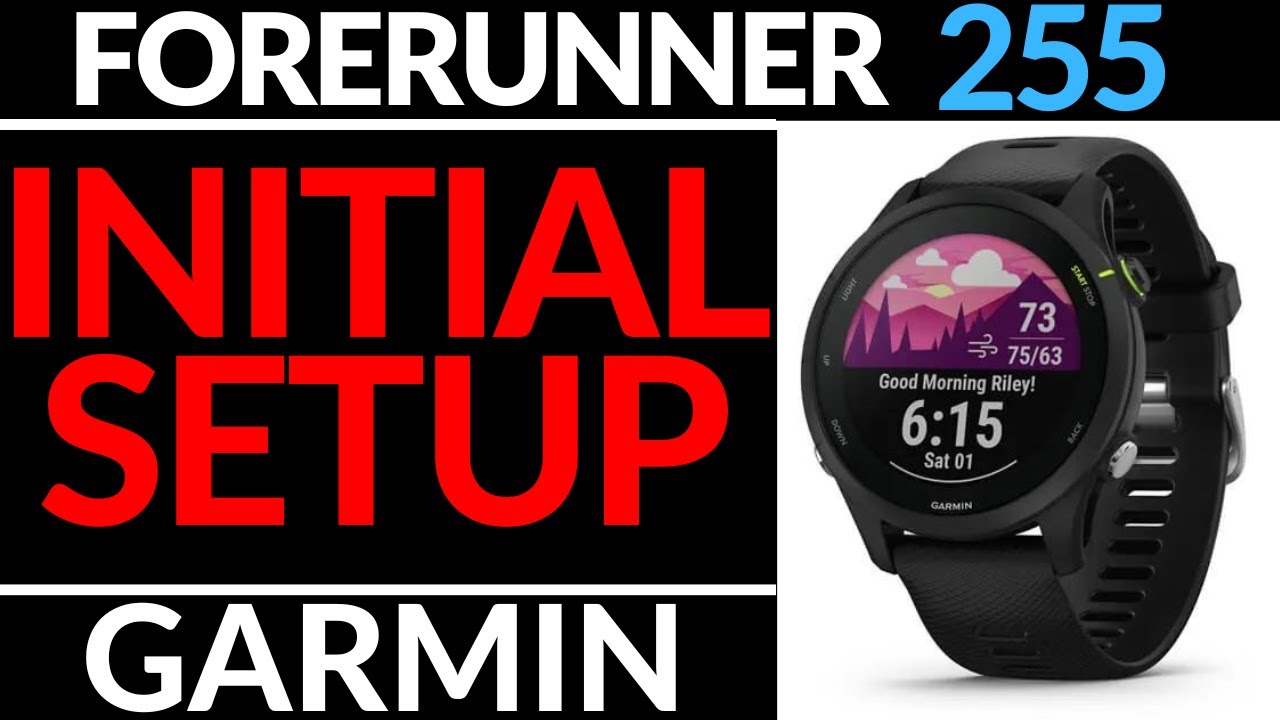 Initial Setup - Garmin Forerunner 255 Tutorial - Getting Started