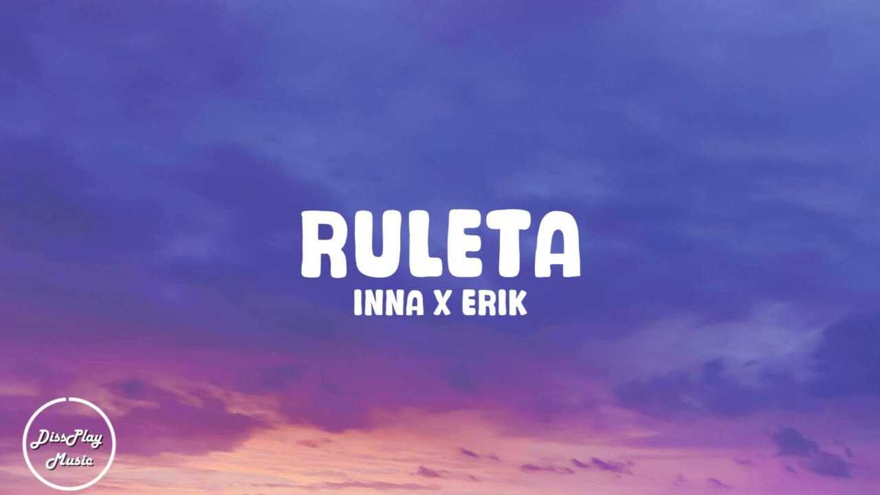 Inna ft Erik - Ruleta (lyrics)