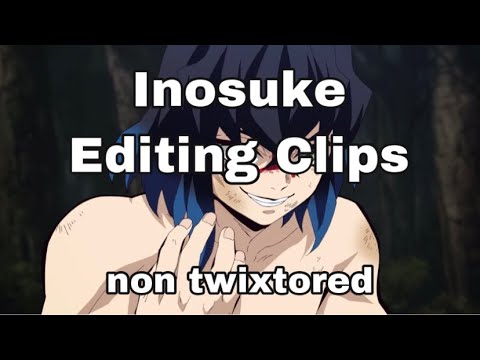 Inosuke Editing Clips: READ THE DESCRIPTION