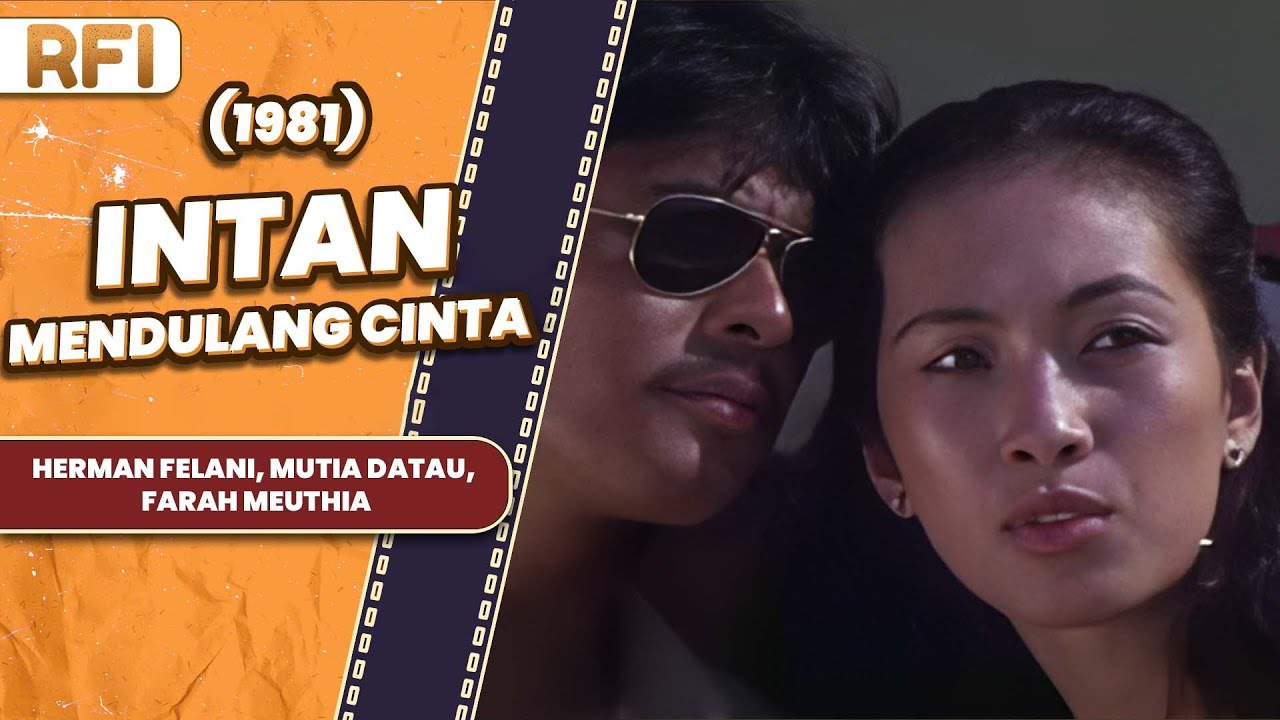 INTAN MENDULANG CINTA (1981) FULL MOVIE HD - HERMAN FELANI, MUTIA DATAU, FARAH MEUTHIA