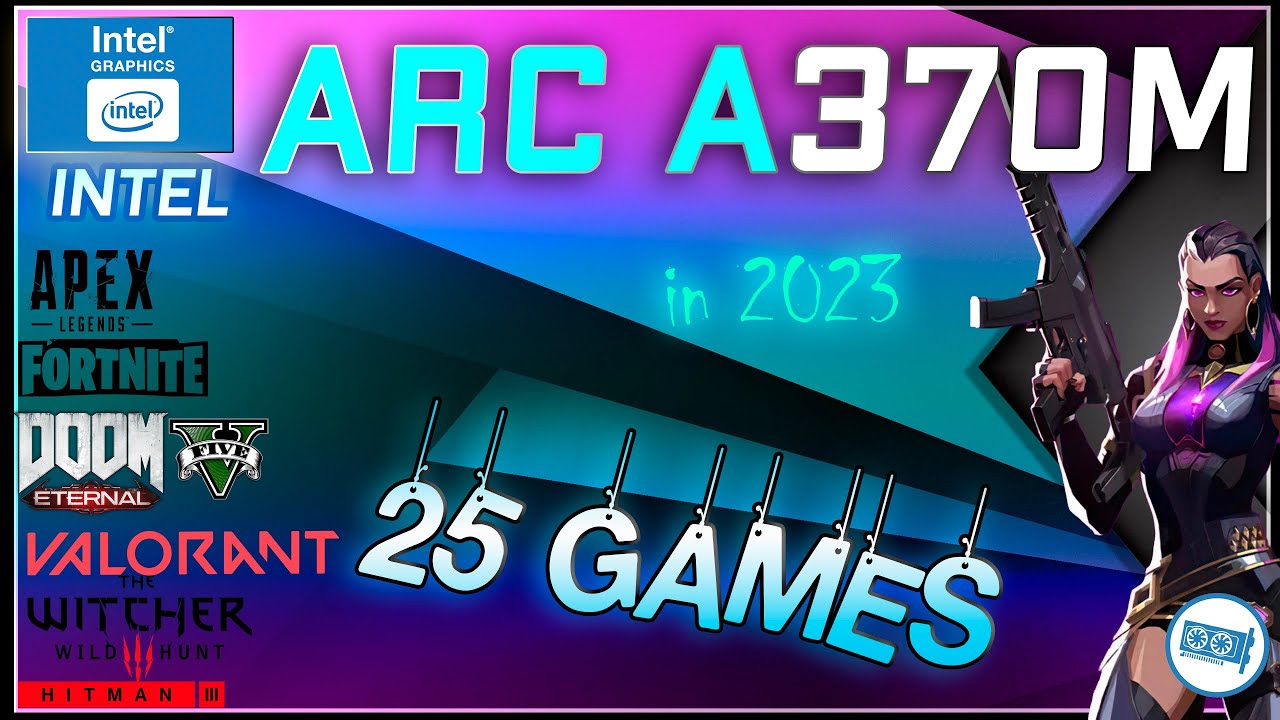 INTEL ARC A370M in 25 Games   | 2023