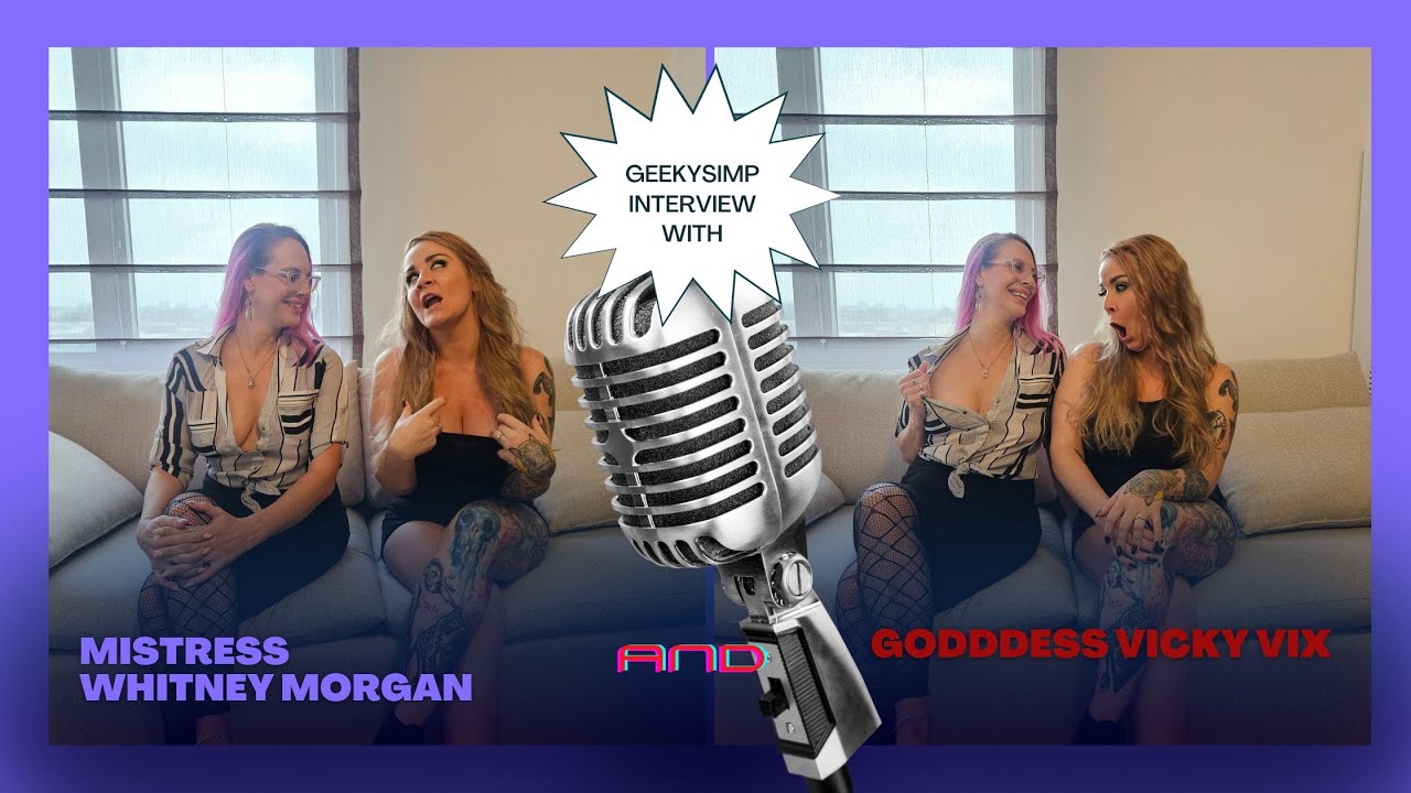 Interview with Goddess Vicky Vix and Mistress Whitney Morgan