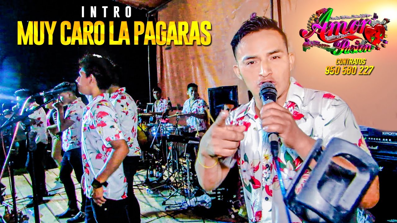 INTRO - MUY CARO LA PAGARAS - GRUPO AMOR Y PASION (Concierto - Juanjui)