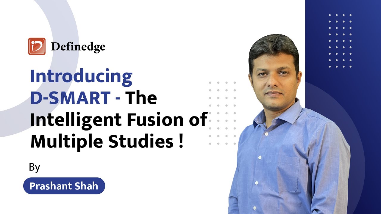 Introducing D-SMART - The Intelligent Fusion of Multiple Studies! | Definedge | Prashant Shah |