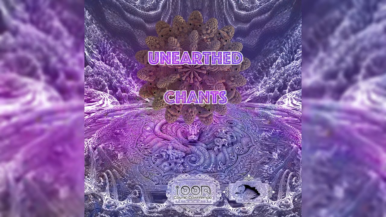 IooN Cosmic Downtempo – Unearthed Chants [Full EP]