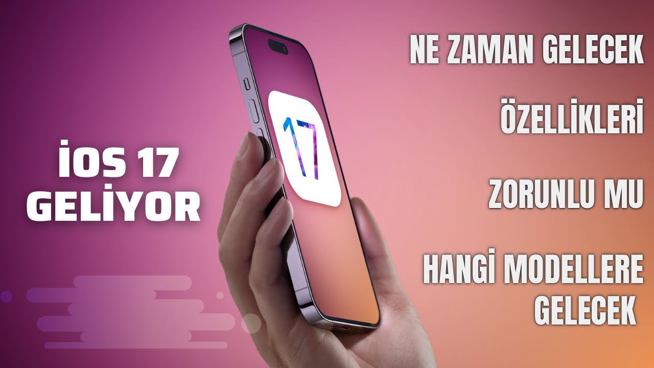 iOS 17 ÖZELLİKLERİ - iOS 17 NE ZAMAN ÇIKACAK ?