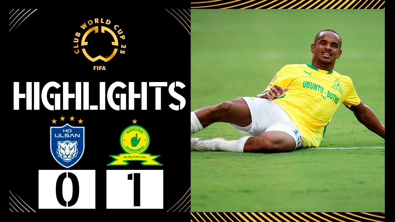 Iqraam Rayners Goal | Ulsan vs Mamelodi Sundowns 1-0 Highlights | FIFA Club World Cup 2025