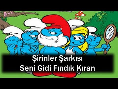 Şirinler Şarkısı - Seni Gidi Fındık Kıran
