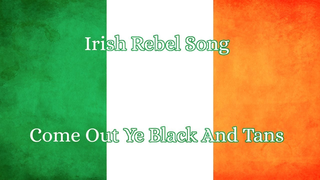 Irish Rebel Song- Come Out ye Black and Tans
