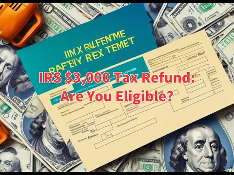IRS $3,000 Tax Refund: Are You Eligible?