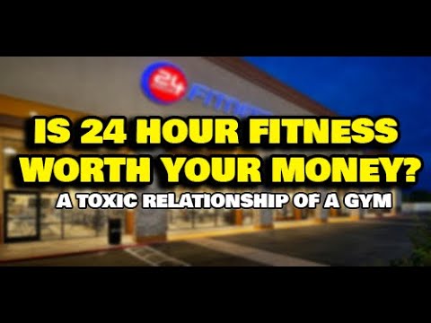 Is 24 Hour Fitness Worth Your Money? A Toxic Relationship Of A Gym