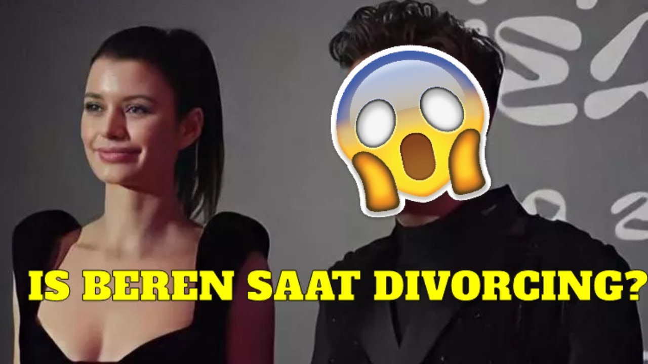 IS BEREN SAAT DIVORCING ?